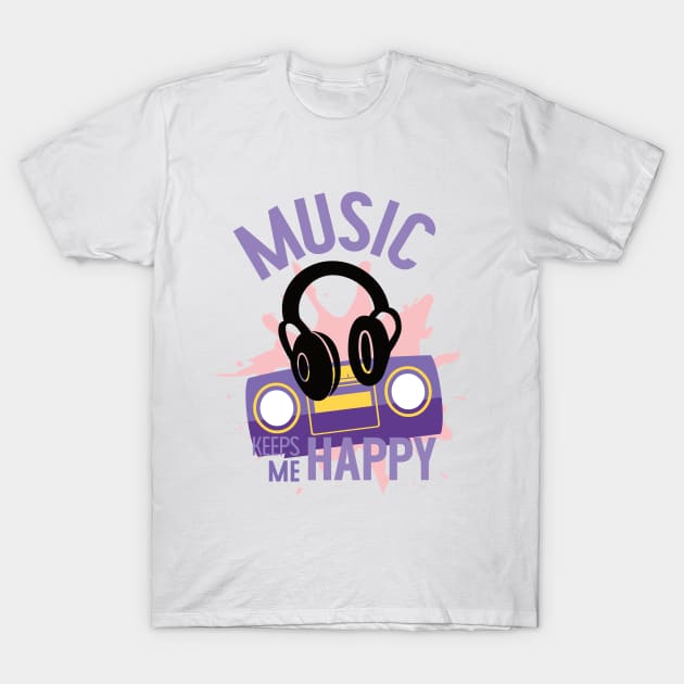 Music keeps me happy T-Shirt by dancedeck